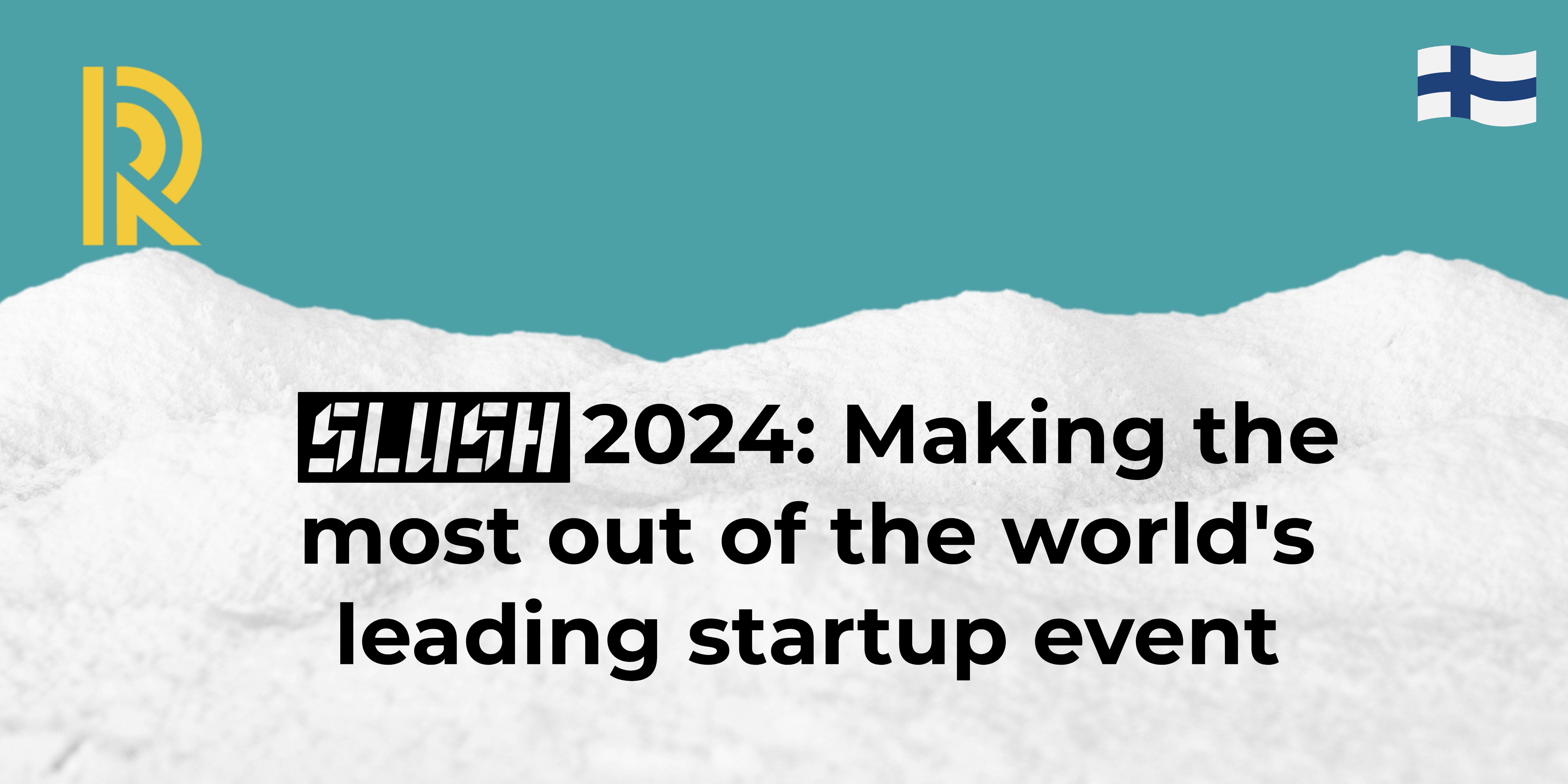 Slush 2024: Making the most out of the world's leading startup event