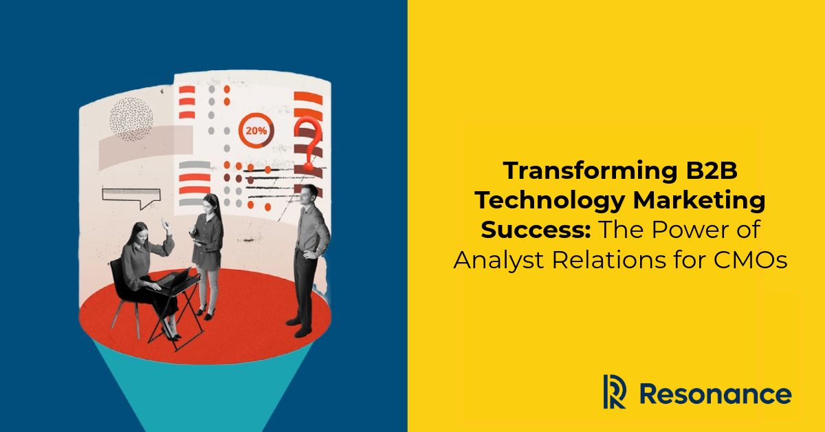 Transforming B2B Technology Marketing Success: The Power of Analyst Relations for CMOs